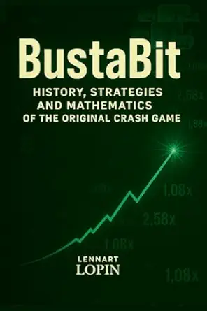 bustabit history strategies and mathematics of the original crash game 1st edition lennart lopin 130028949x,