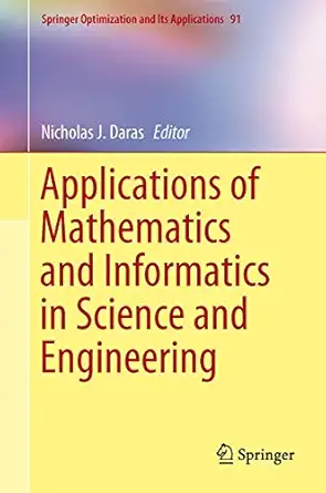 applications of mathematics and informatics in science and engineering 1st edition nicholas j daras