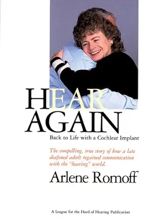 hear again back to life with a cochlear implant 1st edition arlene romoff 0967784301, 978-0967784304