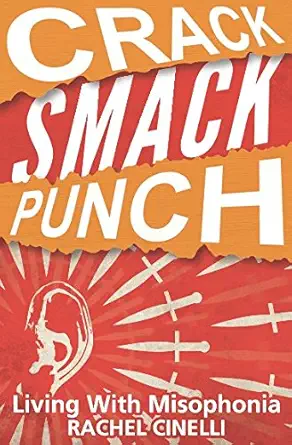 crack smack punch living with misophonia 1st edition rachel cinelli 1520939167, 978-1520939162