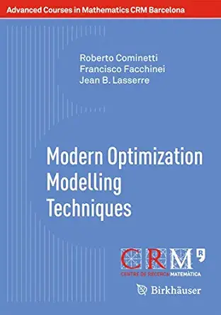 modern optimization modelling techniques 1st edition roberto cominetti ,francisco facchinei ,jean b lasserre
