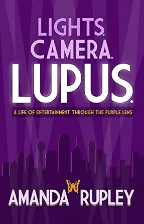 lights camera lupus a life of entertainment through the purple lens 1st edition amanda rupley 0990485722,