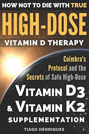 how not to die with true high dose vitamin d therapy coimbraa s protocol and the secrets of safe high dose