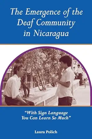 the emergence of the deaf community in nicaragua a with sign language you can learn so mucha 1st edition