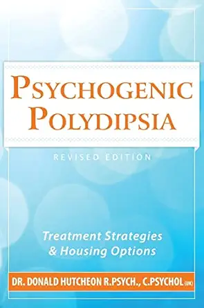 psychogenic polydipsia treatment strategies and housing options 1st edition donald hutcheon 1777889405,