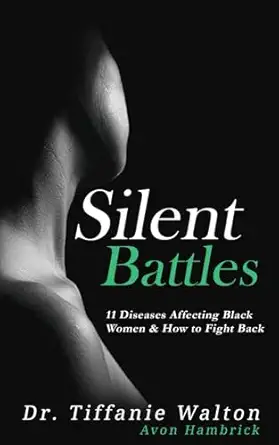 silent battles 11 diseases affecting black women and how to fight back 1st edition tiffanie walton ,avon