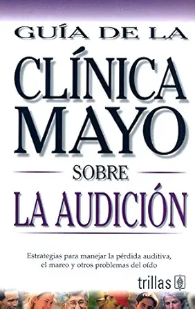 guia de la clinica mayo sobre la audicion / mayo clinic guide to hearing 1st edition jose amador dominguez