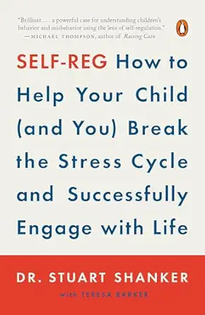 self reg how to help your child break the stress cycle and successfully engage with life 1st edition dr
