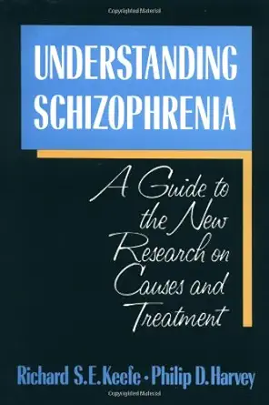 understanding schizophrenia a guide to the new research on causes and treatment 1st edition richard keefe