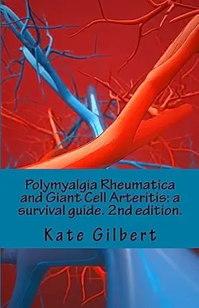 polymyalgia rheumatica and giant cell arteritis a survival guide 1st edition kate gilbert phd 1533523541,