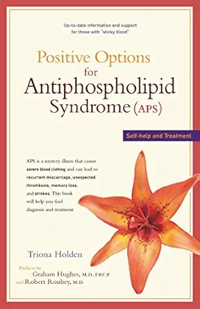 positive options for antiphospholipid syndrome self help and treatment 1st edition triona holden ,m d graham