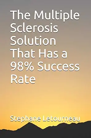 the multiple sclerosis solution that has a 98 success rate 1st edition stephane letourneau 1655298097,