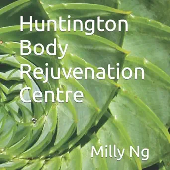 huntington body rejuvenation centre 1st edition ms milly ng 1088022804, 978-1088022801