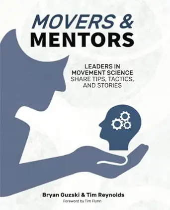 movers and mentors leaders in movement science share tips tactics and stories 1st edition bryan guzski ,tim