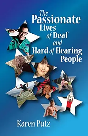 the passionate lives of deaf and hard of hearing people 1st edition karen putz 1490465200, 978-1490465203