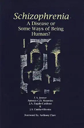 schizophrenia a disease or some ways of being human 1st edition monteiro antonio c d zagalo cardoso j a cunha