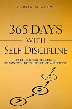 365 days with self discipline 365 life altering thoughts on self control mental resilience and success 1st