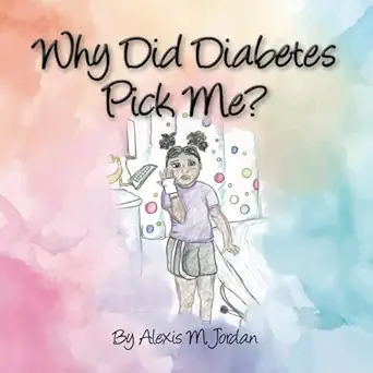 why did diabetes pick me 1st edition alexis marianne jordan 1951501411, 978-1951501419