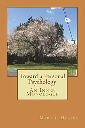 toward a personal psychology an inner monologue 1st edition martin hersey 1721236503, 978-1721236503