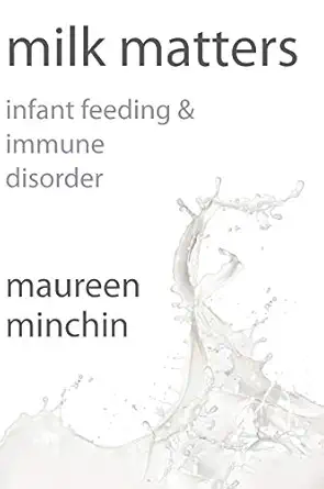 milk matters infant feeding and immune disorder 1st edition maureen minchin 0959318313, 978-0959318319