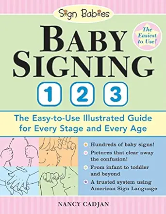 baby signing 1 2 3 over 270 asl baby sign language signs from infant to toddler 1st edition nancy cadjan