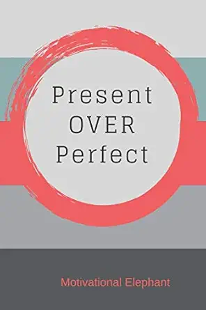 present over perfect motivational notebook journal diary scrapbook gift for girls women notebook for everyone