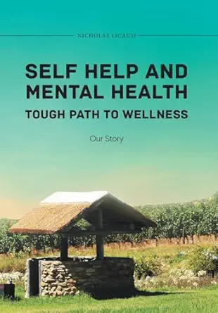 self help and mental health tough path to wellness our story 1st edition nicholas licausi 1960197371,