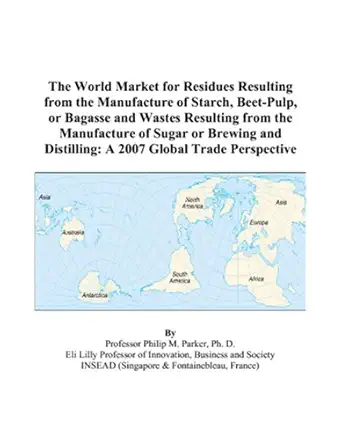 the world market for residues resulting from the manufacture of starch beet pulp or bagasse and wastes