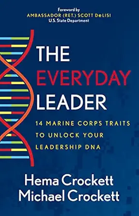 the everyday leader 14 marine corps traits to unlock your leadership dna 1st edition hema crockett ,michael