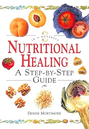 nutritional healing a step by step guide 1st edition denise mortimore 1862042454, 978-1862042452
