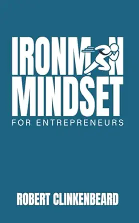 ironman mindset for entrepreneurs 1st edition robert clinkenbeard 1733564802, 978-1733564809