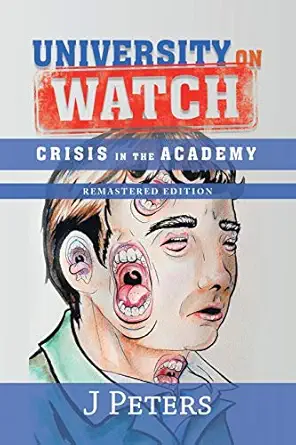 university on watch crisis in the academy 1st edition j peters 1728304520, 978-1728304526