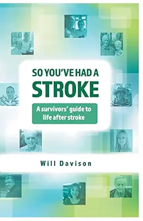 so youve had a stroke a survivors guide to life after stroke 1st edition will davison 1543162312,