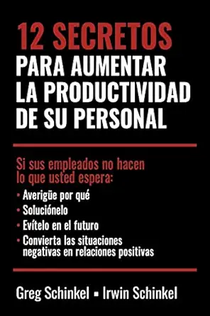 12 secretos para aumentar la productividad de su personal 1st edition greg schinkel ,irwin schinkel