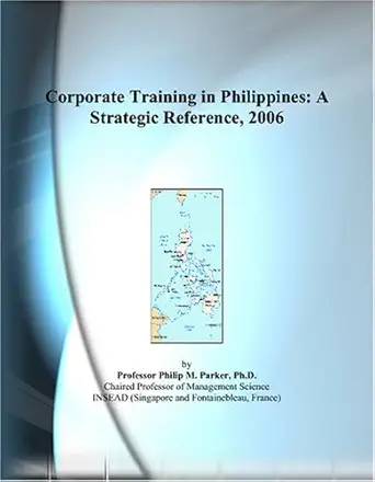 corporate training in philippines a strategic reference 2006 1st edition philip m parker 0497823861,