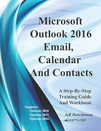 microsoft outlook email calendar and contacts supports outlook 2010 2013 and 2016 1st edition jeff hutchinson