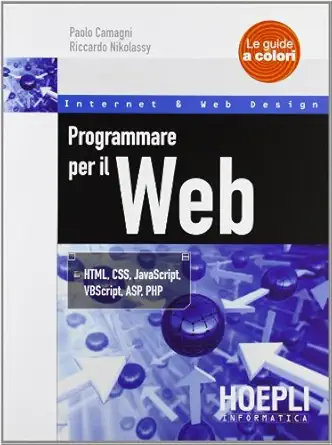 programmare per il web html css javascript vbscript asp php 1st edition paolo camagni ,riccardo nikolassy