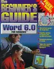 the beginners guide microsoft word version 6 0 everything you need to learn and use microsoft word version 6