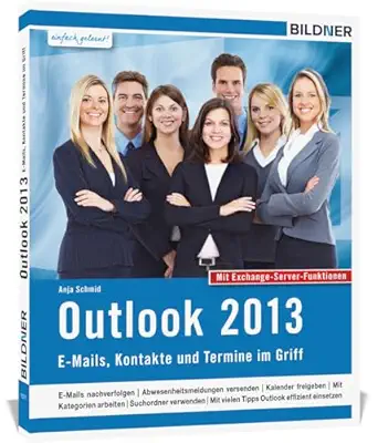 outlook 2013 e mails kontakte und termine im griff mit den exchange server funktionen fa 1/4r die nutzung im