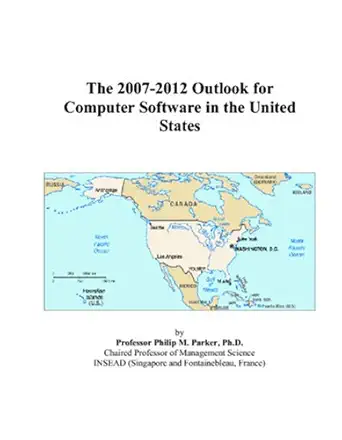 the 2007 2012 outlook for computer software in the united states 1st edition philip m parker 0497527782,