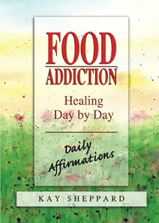 food addiction healing day by day daily affirmations 1st edition kay sheppard 0757300359, 978-0757300356