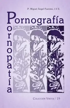 pornografa a y pornopata a radiografa a de un ca ncer social contempora neo 1st edition miguel a ngel fuentes