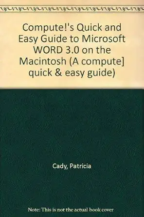 compute s quick and easy guide to microsoft word 3 0 on the macintosh 1st edition patricia cady ,darla