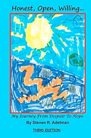 honest open willing my journey from despair to hope 1st edition steven r adelman ,ms jessie adelman