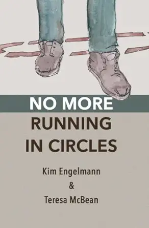 no more running in circles 1st edition kim engelmann ,teresa mcbean 1494486350, 978-1494486358