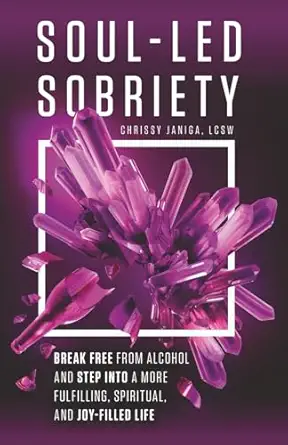 soul led sobriety break free from alcohol and step into a more fulfilling spiritual and joy filled life 1st