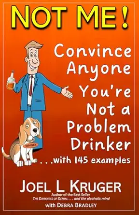 not me convince anyone youre not a problem drinker 1st edition joel l kruger ,debra bradley 0996464638,