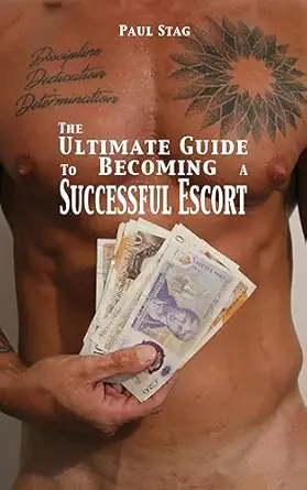 the ultimate guide to becoming a successful escort 1st edition paul stag 1803815728, 978-1803815725