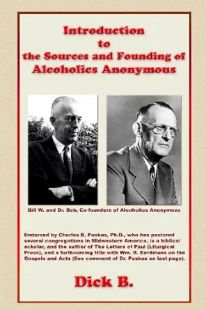 introduction to the sources and founding of alcoholics anonymous 1st edition dick b 1885803869, 978-1885803863