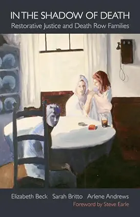 in the shadow of death restorative justice and death row families 1st edition elizabeth beck ,sarah britto